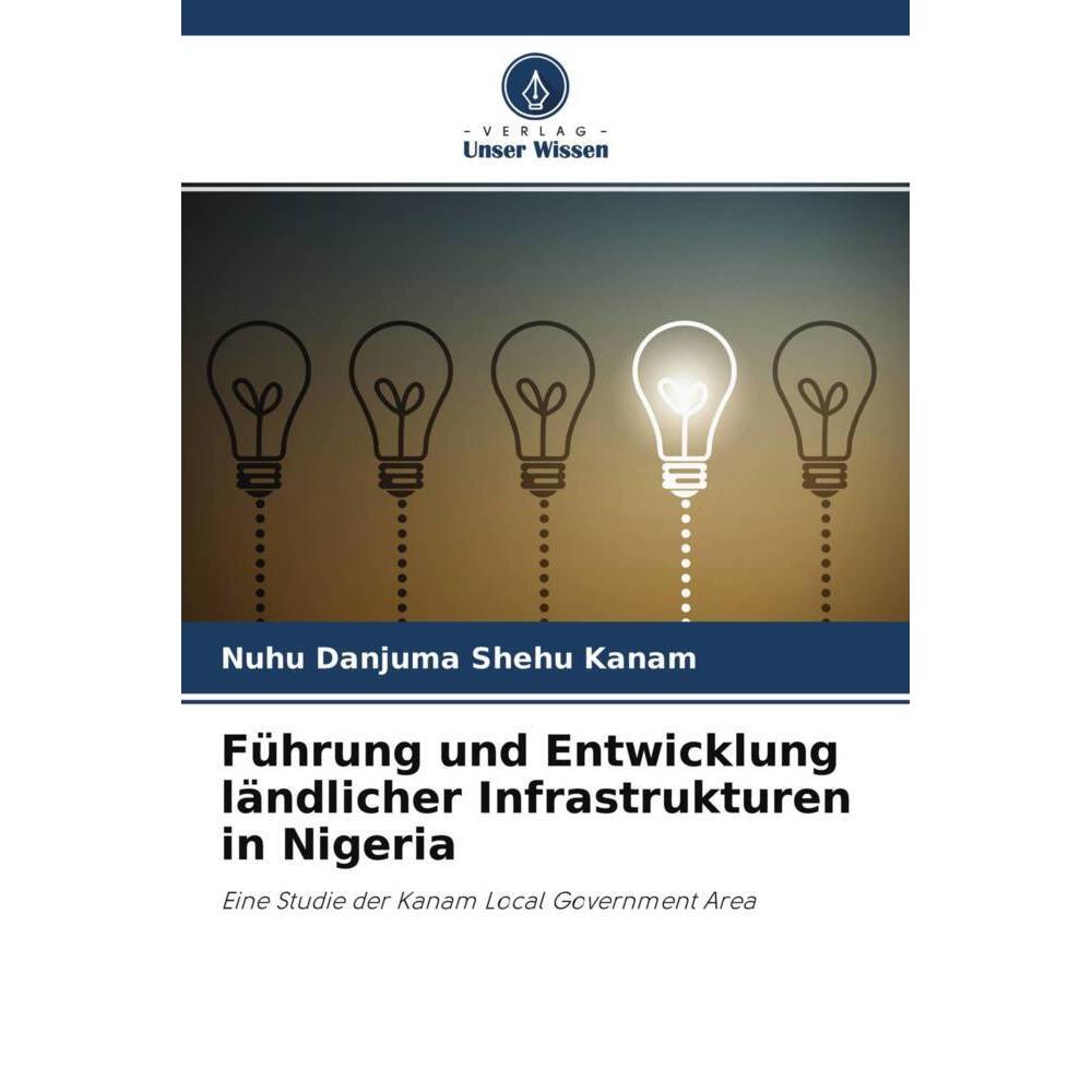 Führung und Entwicklung ländlicher Infrastrukturen in Nigeria, Fachbücher von Nuhu Danjuma Shehu Kanam