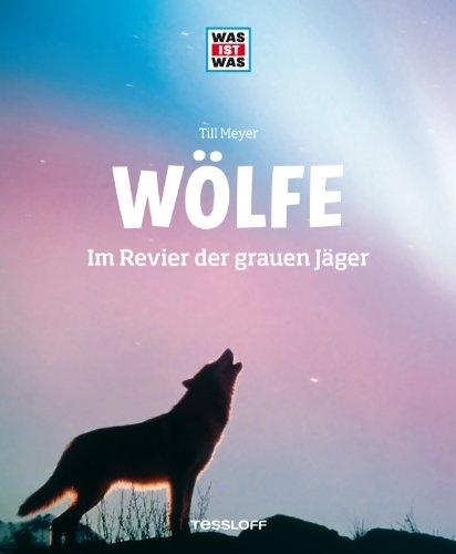 Produktbild Tessloff Was ist Was Wölfe. Im Revier der grauen Jäger (Deutsch, Till Meyer, Johann Brandstetter, Reiner Zieger, 2013)