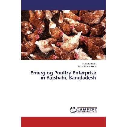 Emerging Poultry Enterprise in Rajshahi, Bangladesh, Fachbücher von M. Saiful Islam, Ripon Kumar Dutta