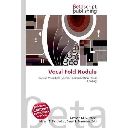 Vocal Fold Nodule, Fachbücher von Lambert M. Surhone, Miriam T. Timpledon, Susan F. Marseken