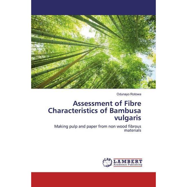 Assessment of Fibre Characteristics of Bambusa vulgaris, Fachbücher von Odunayo Rotowa
