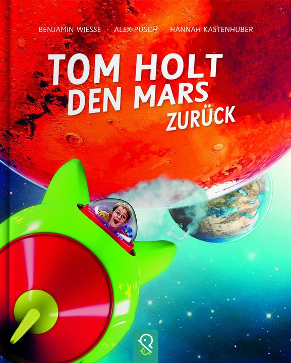 Produktbild Tom holt den Mars zurück (Deutsch, Hannah Kastenhuber, 2017)