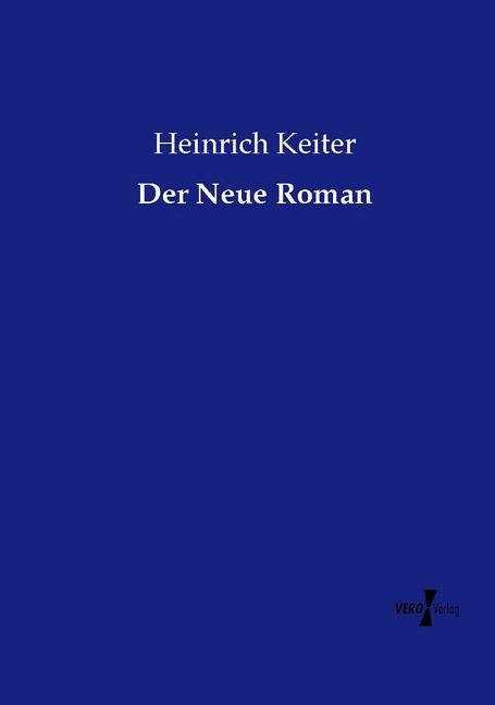 Produktbild Der Neue Roman (Deutsch, Heinrich Keiter, 2015)