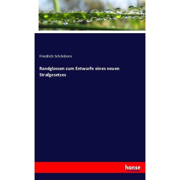 Randglossen zum Entwurfe eines neuen Strafgesetzes, Fachbücher von Friedrich Schönborn