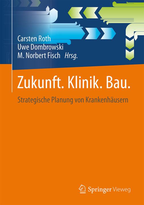 Produktbild Zukunft. Klinik. Bau (Deutsch, Carsten Roth, Uwe Dombrowski, 2015)