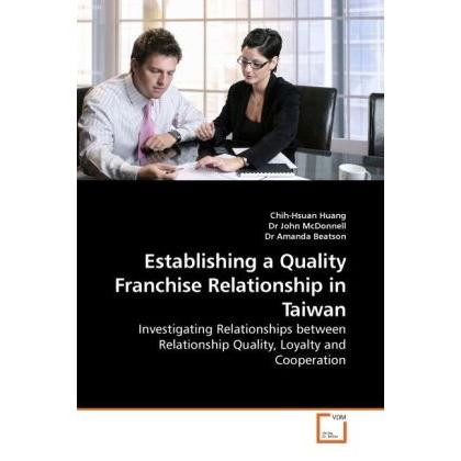 Establishing a Quality Franchise Relationship in Taiwan, Fachbücher von Dr John, Chih-Hsuan Huang, Dr Amanda