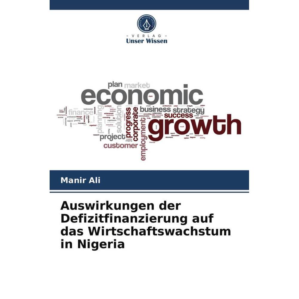 Auswirkungen der Defizitfinanzierung auf das Wirtschaftswachstum in Nigeria, Fachbücher von Manir Ali