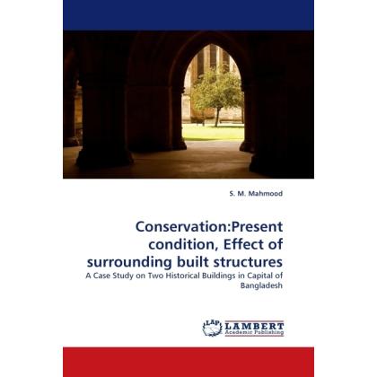 Thumbnail - Conservation:Present condition, Effect of surrounding built structures, Fachbücher von S. M. Mahmood