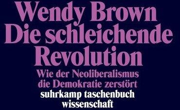 Produktbild Die schleichende Revolution (Deutsch, Wendy Brown, 2018)