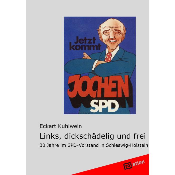 Links, dickschädelig und frei, Belletristik von Eckart Kuhlwein