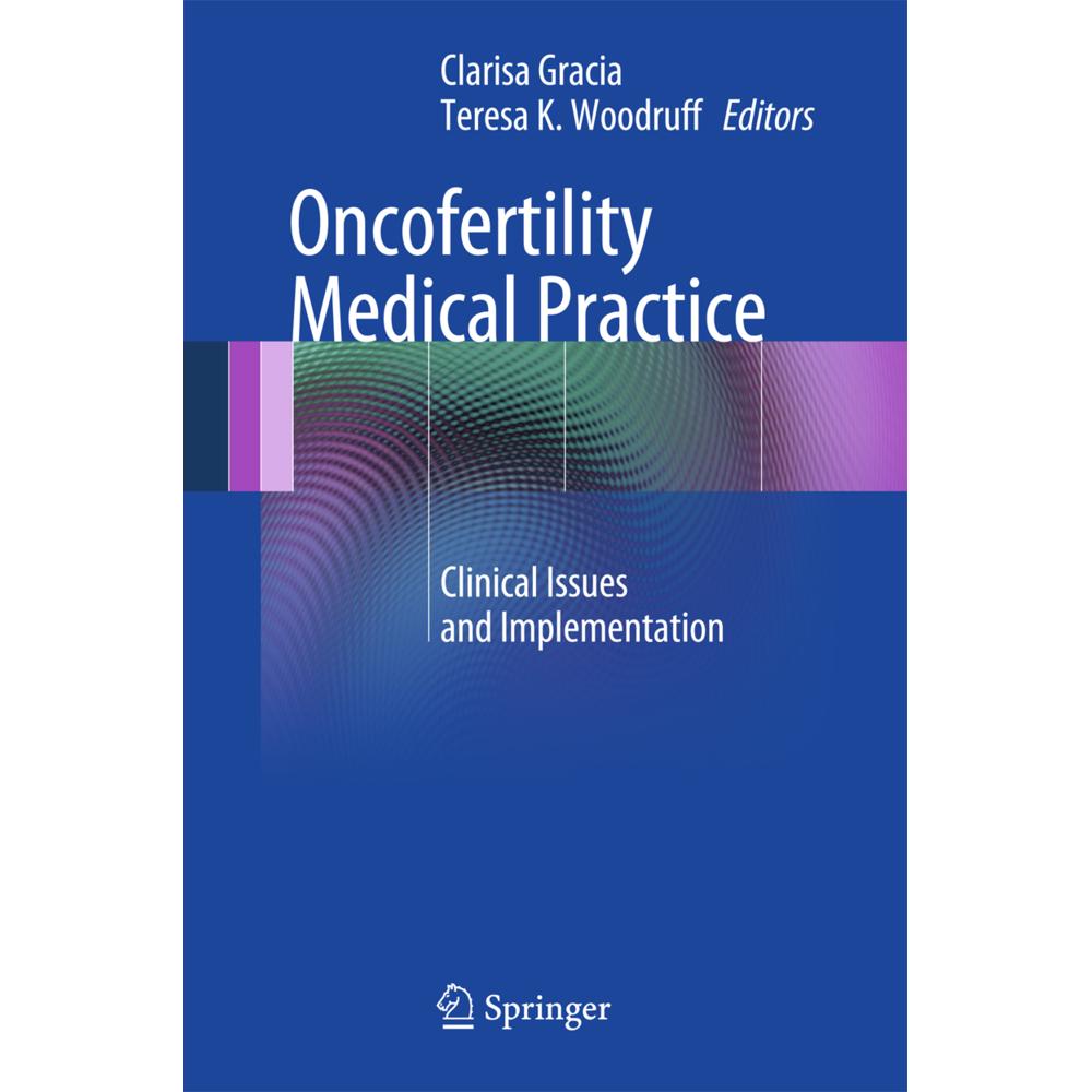 Oncofertility Medical Practice, Fachbücher von Teresa K Woodruff, Clarisa Gracia