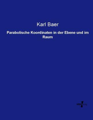 Produktbild Parabolische Koordinaten in der Ebene und im Raum (Deutsch, Karl Baer, 2013)