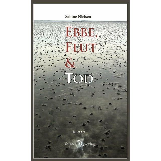 Ebbe, Flut & Tod, Belletristik von Sabine Nielsen
