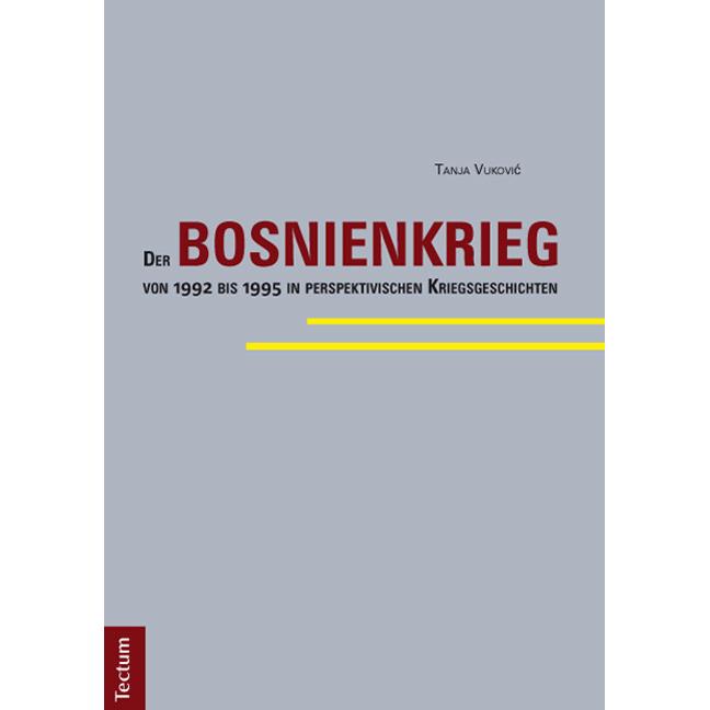 Der Bosnienkrieg von 1992 bis 1995 in perspektivischen Kriegsgeschichten, Sachbücher von Tanja Vukovi