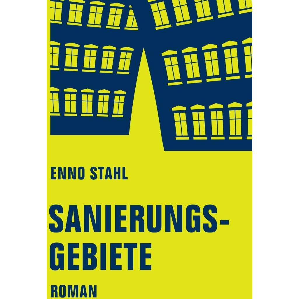 Sanierungsgebiete, Belletristik von Enno Stahl