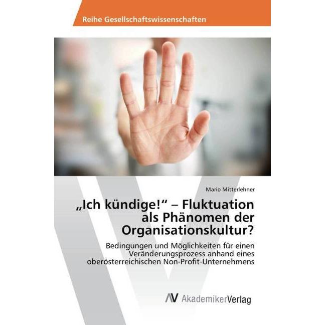 Ich kündige! - Fluktuation als Phänomen der Organisationskultur?, Fachbücher