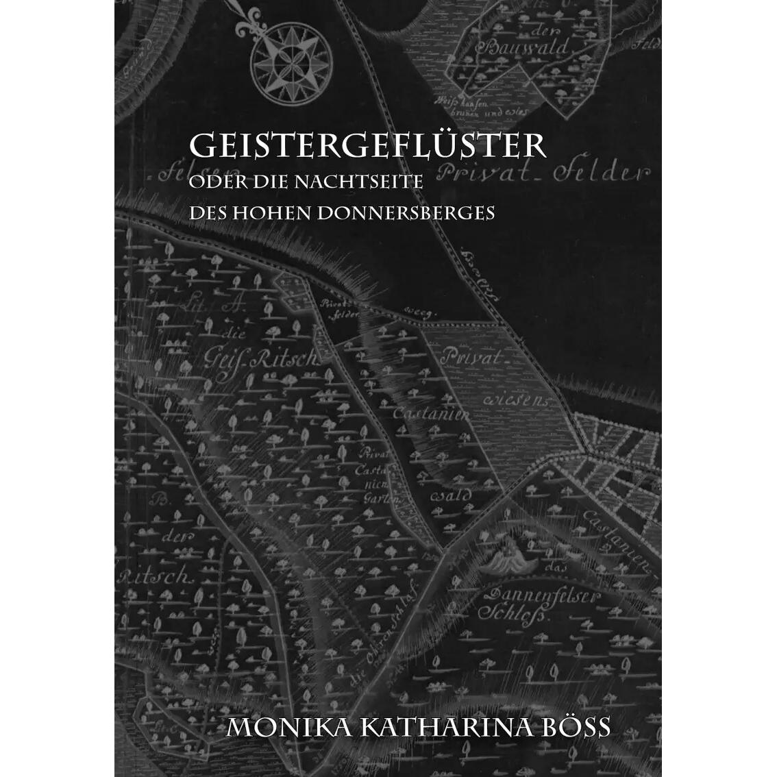 Geistergeflüster - oder die Nachtseite des hohen Donnersberges, Belletristik von Monika Katharina Böss