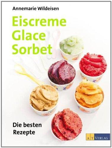 Eiscreme, Glace, Sorbet (Deutsch, Annemarie Wildeisen)