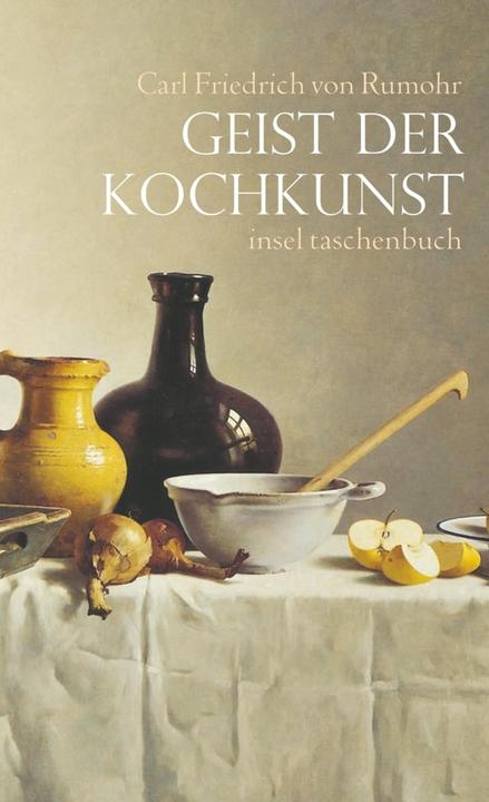 Produktbild Geist der Kochkunst (Deutsch, Carl Friedrich von Rumohr, Wolfgang Koeppen, 2010)