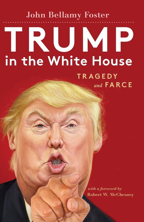 Produktbild Trump in the White House: Tragedy and Farce (Englisch, John Bellamy Foster, 2017)