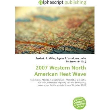 2007 Western North American Heat Wave, Fachbücher von Agnes F. Vandome, Frederic P. Miller, John McBrewster