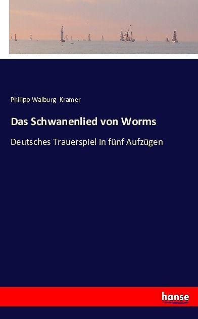 Produktbild Das Schwanenlied von Worms (Deutsch, Philipp Walburg Kramer, 2016)