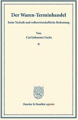 Produktbild Der Waren-Terminhandel (Deutsch, Carl Johannes Fuchs, 2013)