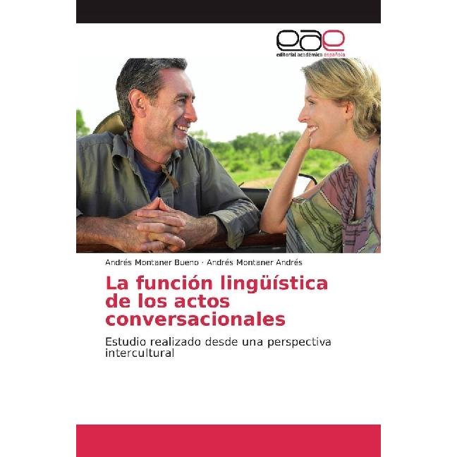 La función lingüística de los actos conversacionales, Fachbücher von Andrés Montaner Bueno, Andrés Montaner Andrés