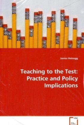 Produktbild Teaching to the Test: Practice and Policy Implications (James Heinegg)