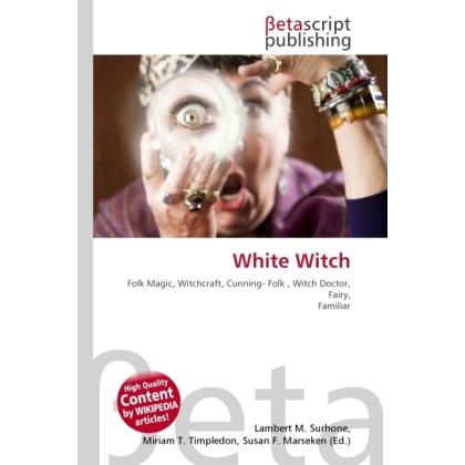 White Witch, Fachbücher von Lambert M. Surhone, Miriam T. Timpledon, Susan F. Marseken