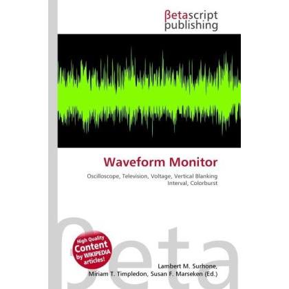 Waveform Monitor, Fachbücher von Miriam T. Timpledon, Lambert M. Surhone, Susan F. Marseken