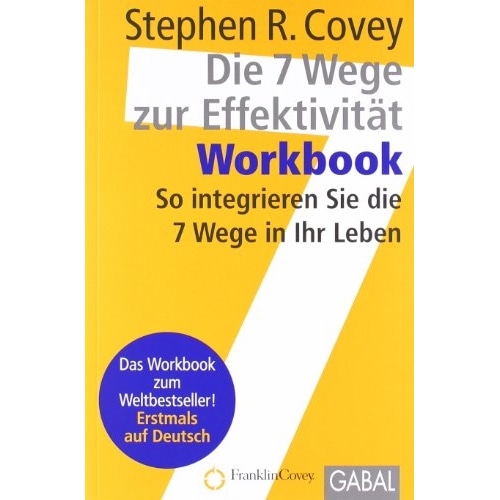 Die 7 Wege zur Effektivität Workbook, Ratgeber von Stephen R. Covey, Ingrid Pross-Gill