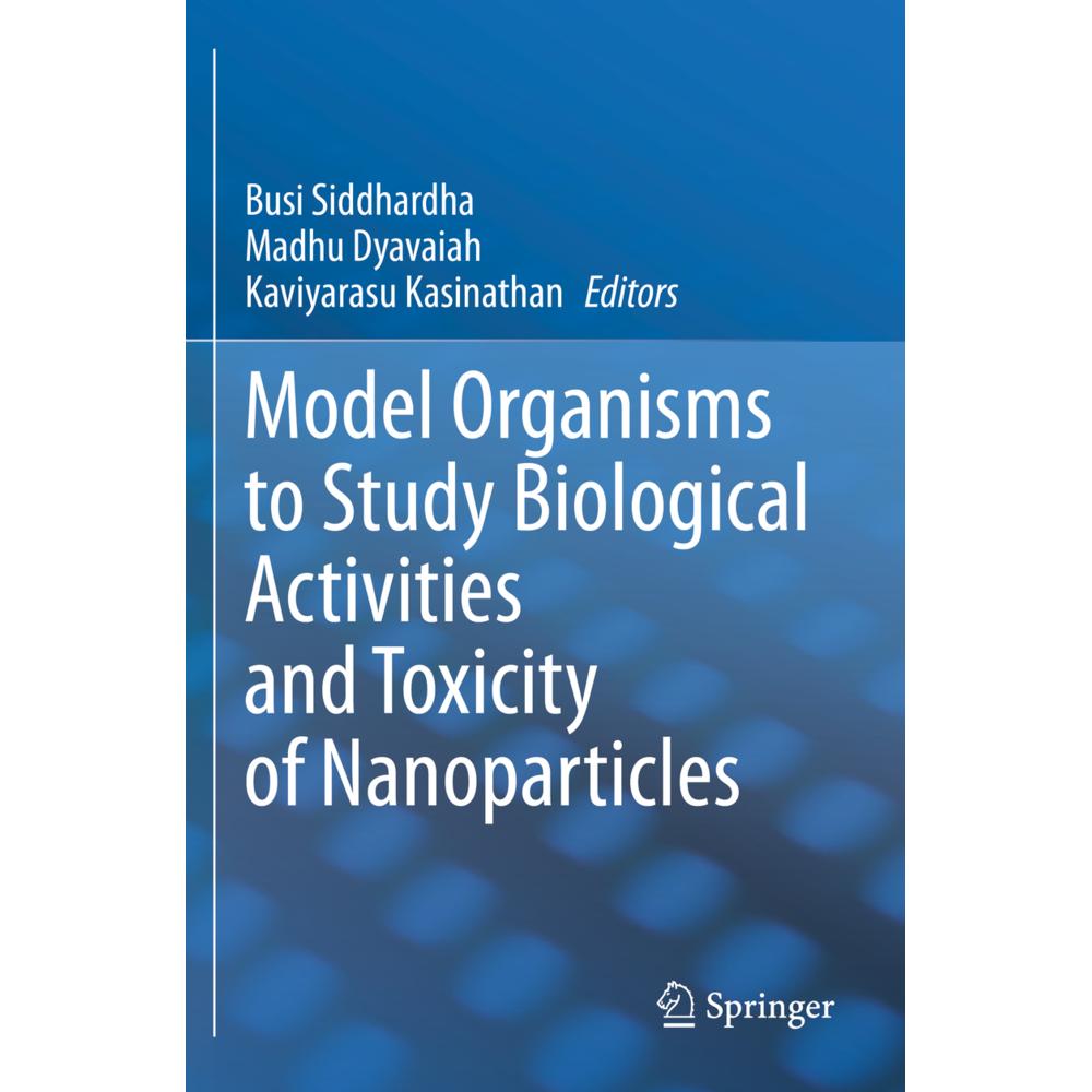 Model Organisms to Study Biological Activities and Toxicity of Nanoparticles, Fachbücher von Busi Siddhardha, Madhu Dyav...
