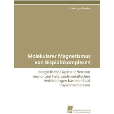 Molekularer Magnetismus von Bispidinkomplexen, Fachbücher von Christoph Busche