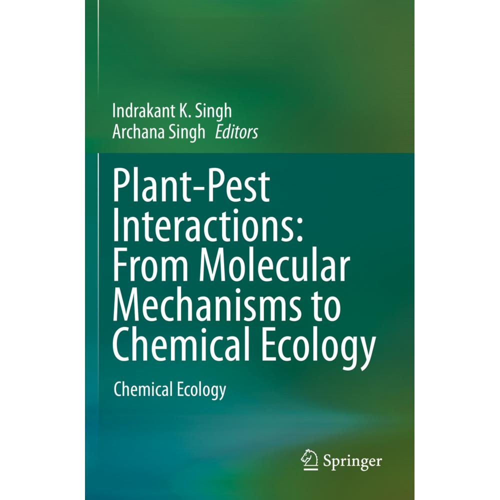 Plant-Pest Interactions: From Molecular Mechanisms to Chemical Ecology, Fachbücher von Archana Singh, Indrakant K. Singh