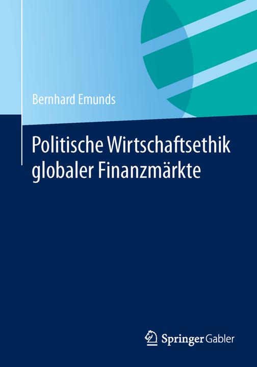 Produktbild Politische Wirtschaftsethik globaler Finanzmärkte (Deutsch, Bernhard Emunds, 2014)