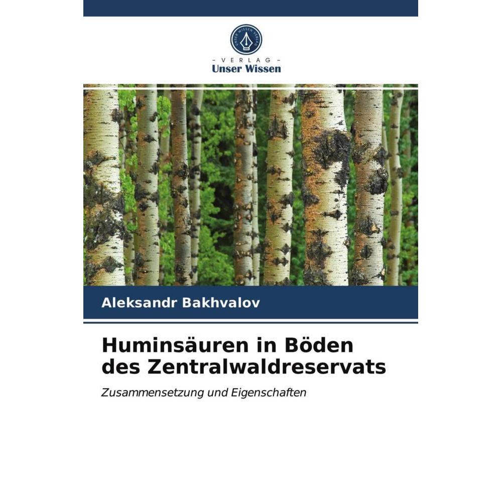 Huminsäuren in Böden des Zentralwaldreservats, Fachbücher von Aleksandr Bakhvalov