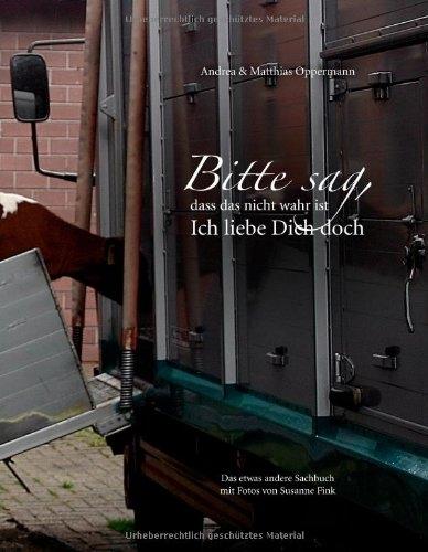 Actual product image Bitte sag, dass das nicht wahr ist. Ich liebe Dich doch (German, Andrea Oppermann, Matthias Oppermann, 2010)