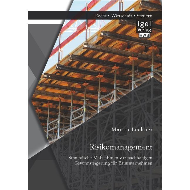 Risikomanagement: Strategische Massnahmen zur nachhaltigen Gewinnsteigerung für Bauunternehmen, Fachbücher von Martin Le...