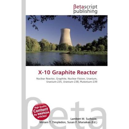 Thumbnail - X-10 Graphite Reactor, Fachbücher von Lambert M. Surhone, Miriam T. Timpledon, Susan F. Marseken