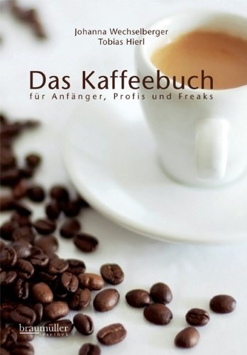 Produktbild Das Kaffeebuch (Deutsch, Johanna Wechselberger, Tobias Hierl, 2011)