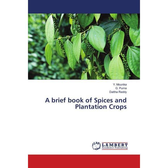 A brief book of Spices and Plantation Crops, Fachbücher von Dattha Reddy, Y. Mounika, G. Purna
