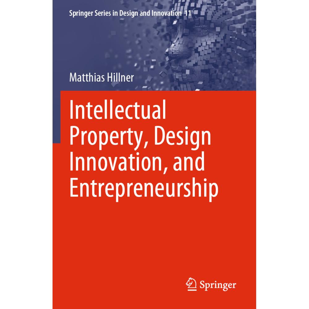 Intellectual Property, Design Innovation, and Entrepreneurship, Fachbücher von Matthias Hillner