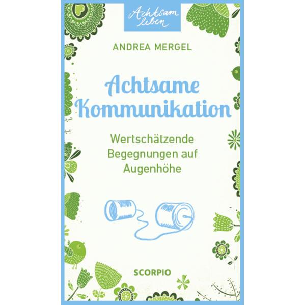 Achtsame Kommunikation, Ratgeber von Andrea Mergel