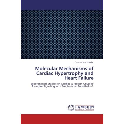 Molecular Mechanisms of Cardiac Hypertrophy and Heart Failure, Fachbücher von Thomas von Lueder