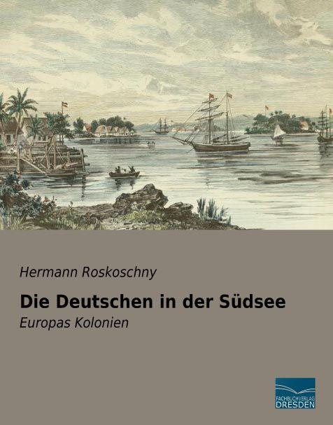 Produktbild Die Deutschen in der Südsee (Deutsch, Hermann Roskoschny, 2015)