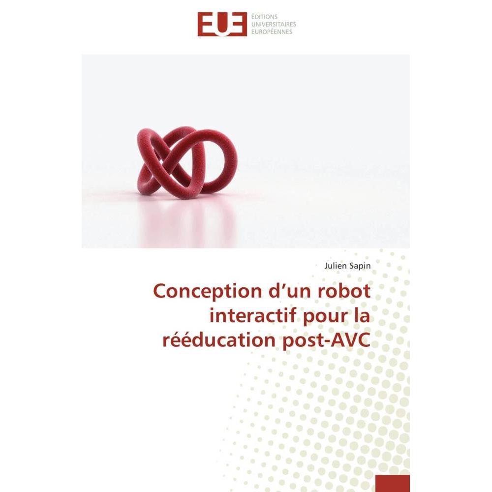 Conception d'un robot interactif pour la rééducation post-AVC, Fachbücher von Julien Sapin