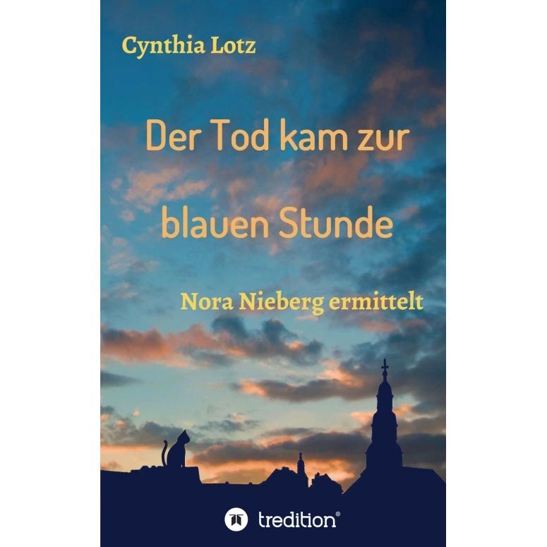 Der Tod kam zur blauen Stunde, Belletristik von Cynthia Lotz