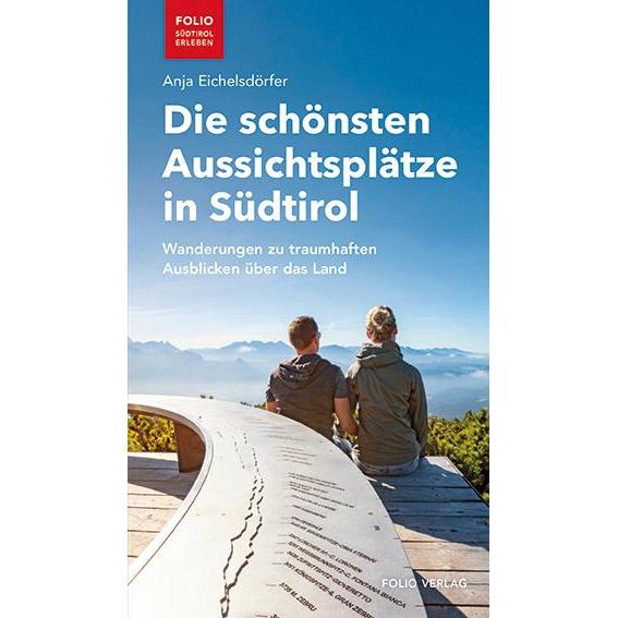 Die schönsten Aussichtsplätze in Südtirol, Ratgeber von Anja Eichelsdörfer