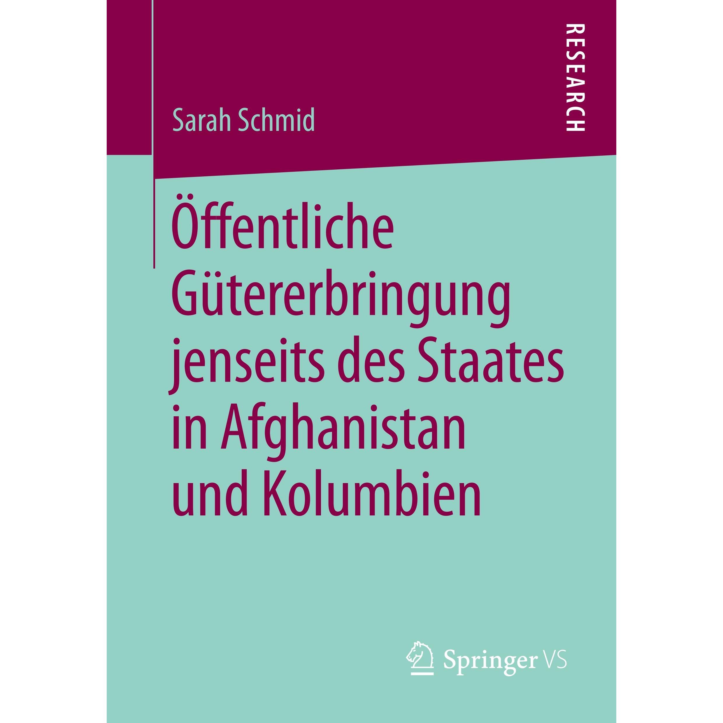 Thumbnail - Öffentliche Gütererbringung jenseits des Staates in Afghanistan und Kolumbien, Fachbücher von Sarah Schmid